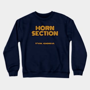 Horn Section (it's ok.Ignore us.) Crewneck Sweatshirt